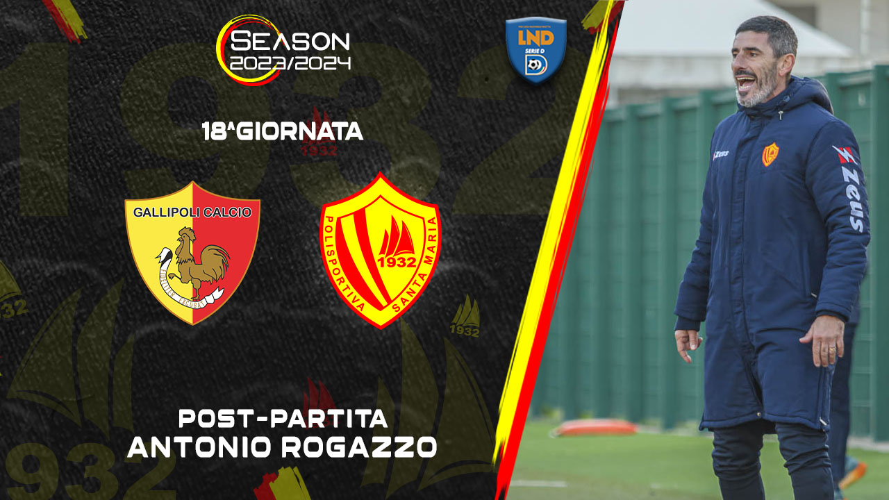 Città di Gallipoli 1-0 Polisportiva Santa Maria Cilento | Post-partita con Rogazzo 