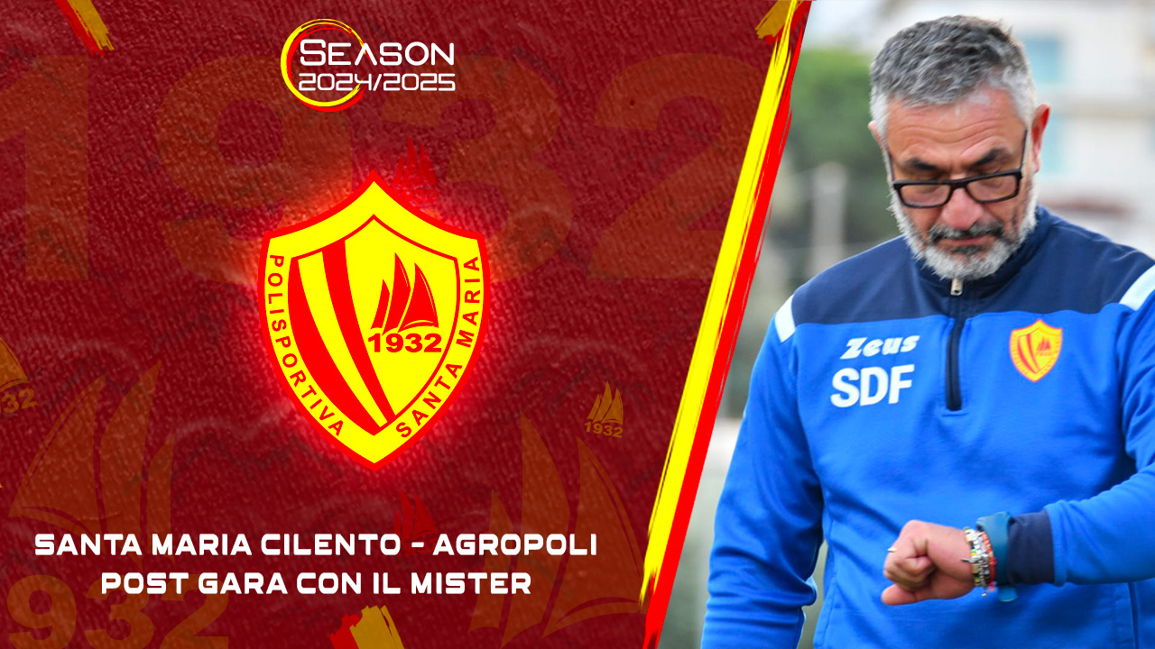 Polisportiva Santa Maria Cilento 2-1 Agropoli |Post-partita con De Felice 