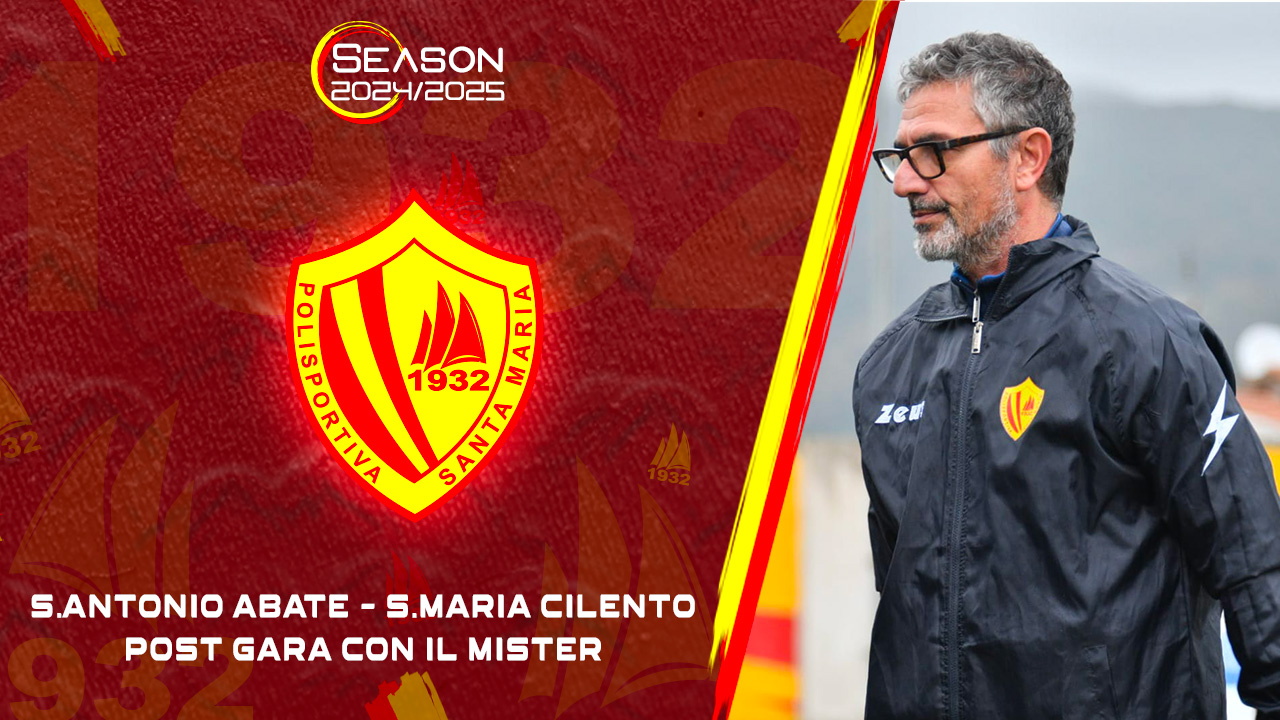 Sant'Antonio Abate 1-3 Polisportiva Santa Maria | Post gara con il mister 